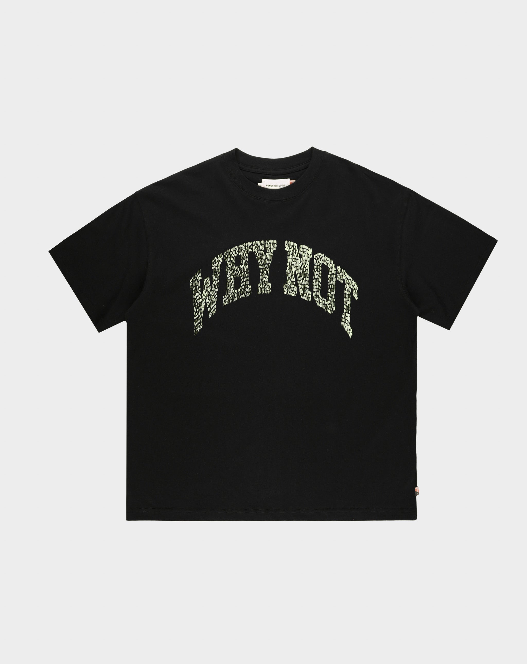 Honor The Gift Why Not T-Shirt - Rule of Next Apparel